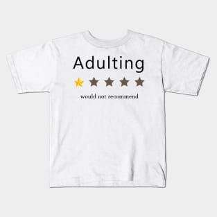 adulting would not recommend -  graphic tee adulting- adulting shirt-  adulting stickers Kids T-Shirt